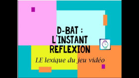 D-Bat catégorie Gaming #1: Le lexique du jeu vidéo by D-bat l'instant réflexion & Fasd Zet'66