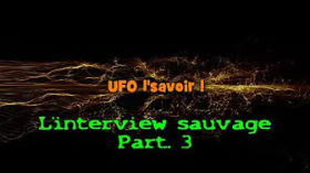 Interview Sauvage Part 3 by Ufo L' savoir