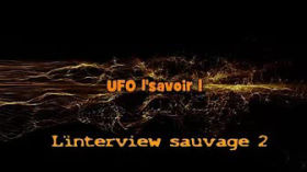 Interview Sauvage Part 2 by Ufo L' savoir
