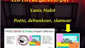"Entretien D-bat" avec Yanis Malot, le poète debunkeur ! by D-bat l'instant réflexion & Fasd Zet'66