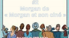 ECVCA : Morgan de la chaine Morgan et son ciné by D-bat l'instant réflexion & Fasd Zet'66